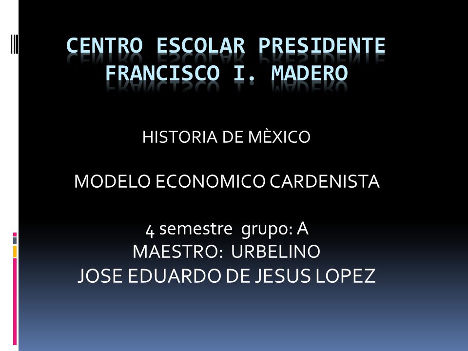 CENTRO ESCOLAR Presidente FRANCISCO I. MADERO