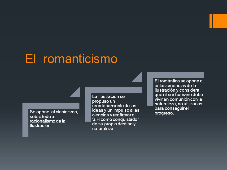 El romanticismo Se opone al clasicismo, sobre todo al racionalismo de la Ilustración.
