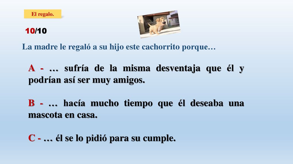 B - … hacía mucho tiempo que él deseaba una mascota en casa.