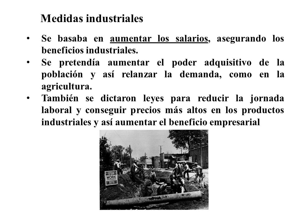 Medidas industriales Se basaba en aumentar los salarios, asegurando los beneficios industriales.
