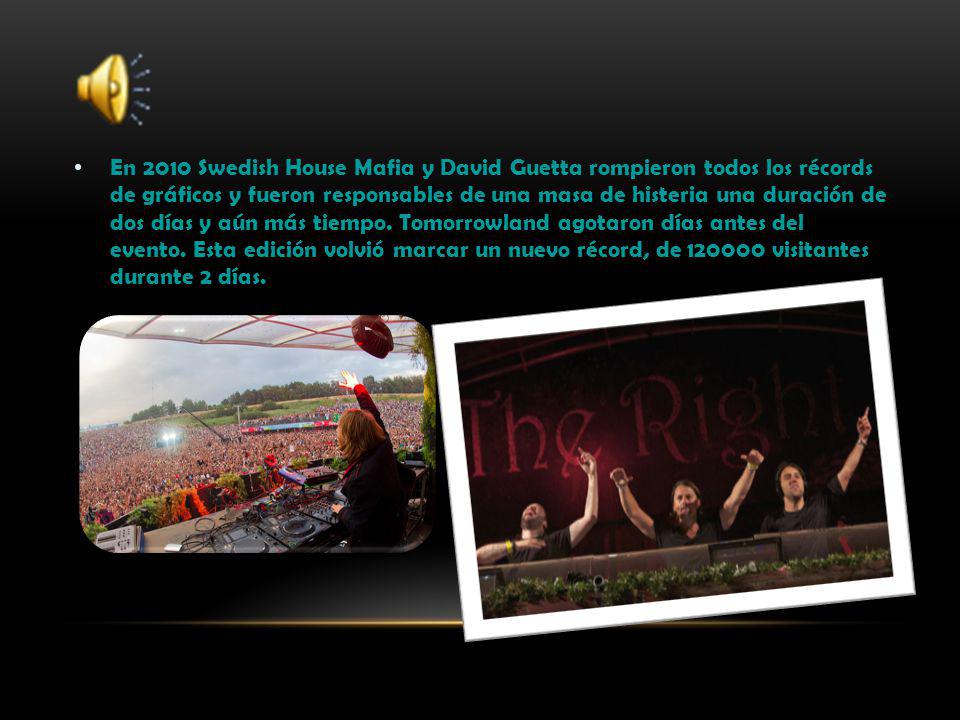 En 2010 Swedish House Mafia y David Guetta rompieron todos los récords de gráficos y fueron responsables de una masa de histeria una duración de dos días y aún más tiempo.