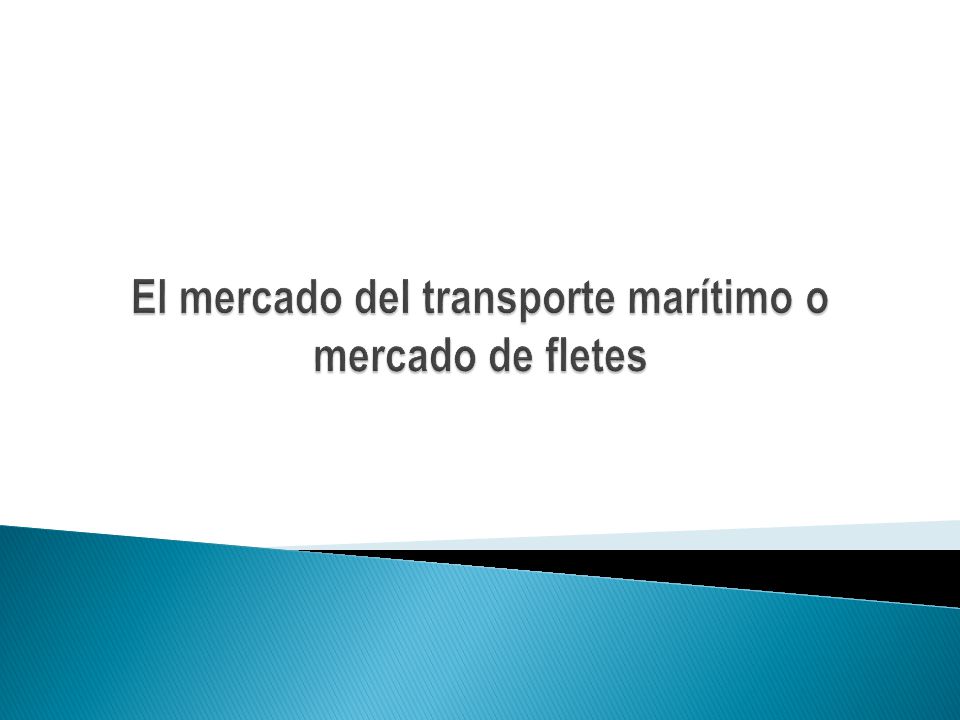 El mercado del transporte marítimo o mercado de fletes