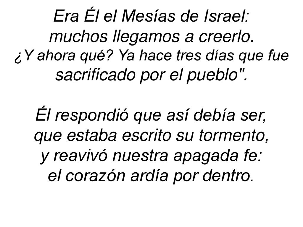 Era Él el Mesías de Israel: muchos llegamos a creerlo.