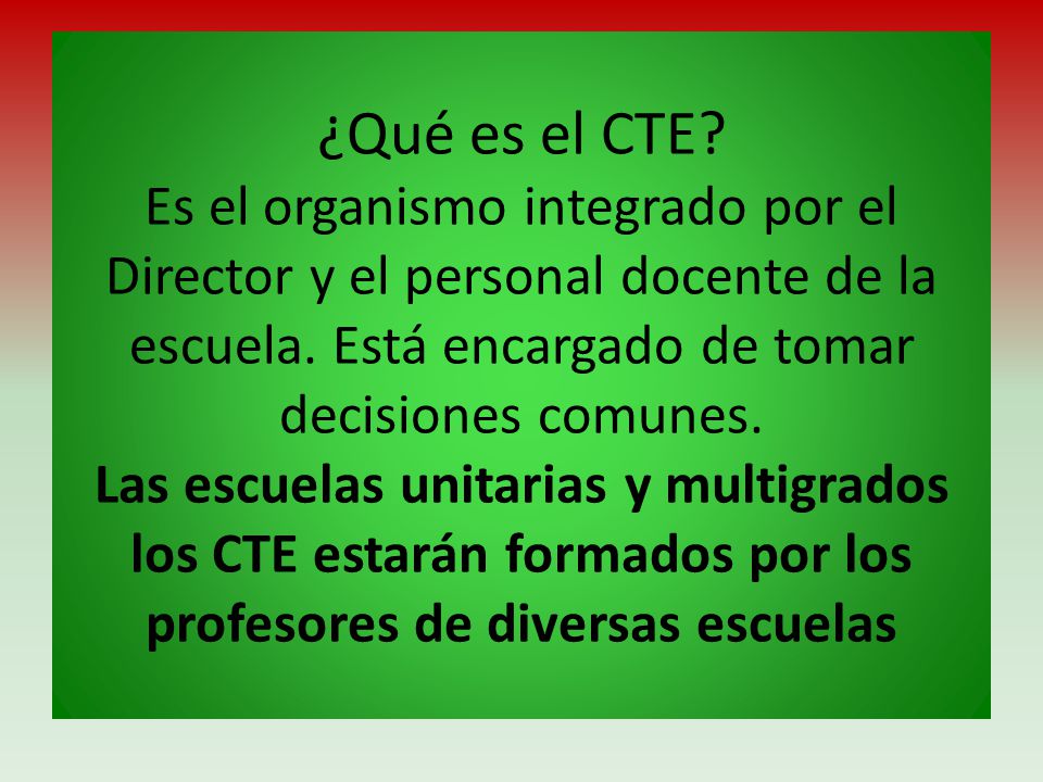 ¿Qué es el CTE. Es el organismo integrado por el Director y el personal docente de la escuela.