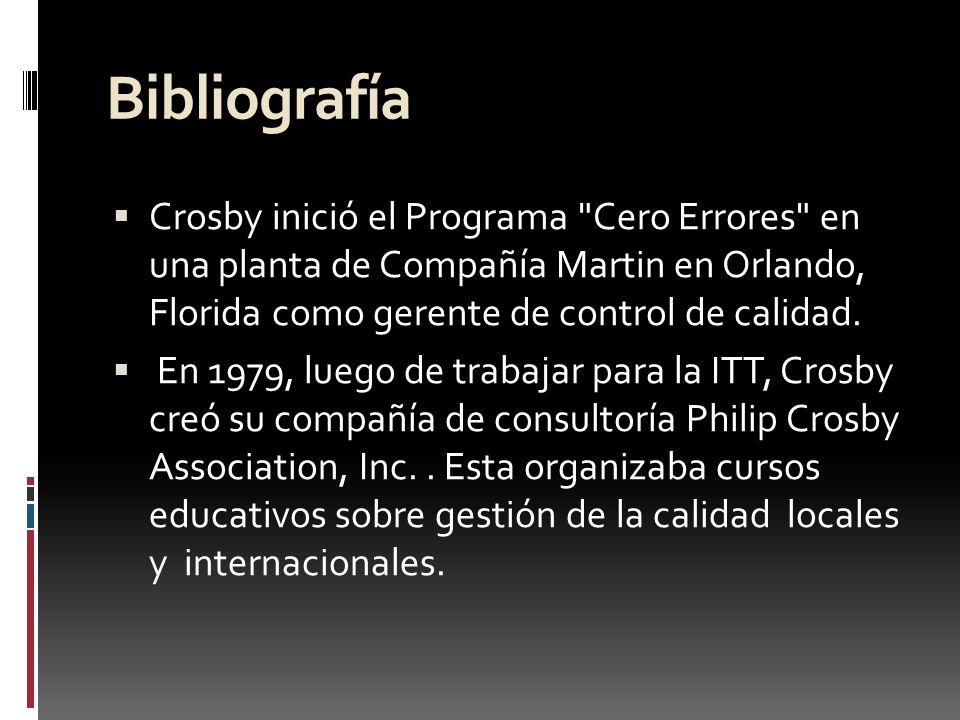 Bibliografía Crosby inició el Programa Cero Errores en una planta de Compañía Martin en Orlando, Florida como gerente de control de calidad.