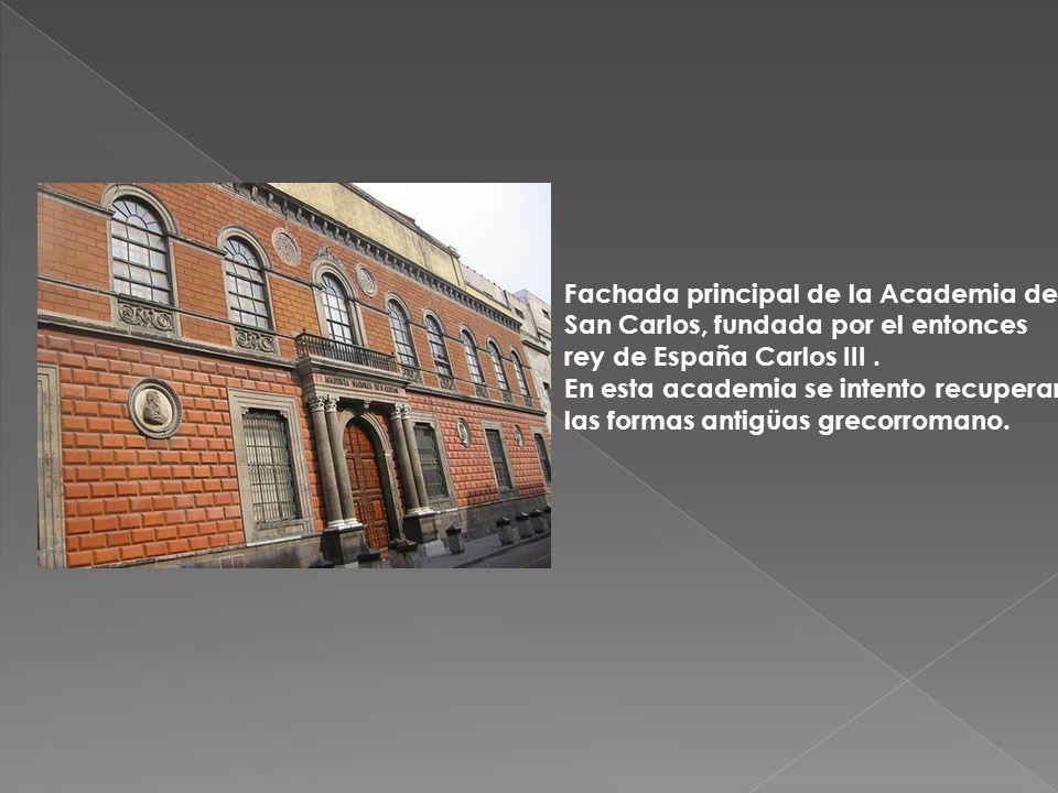 Fachada principal de la Academia de San Carlos, fundada por el entonces rey de España Carlos III .