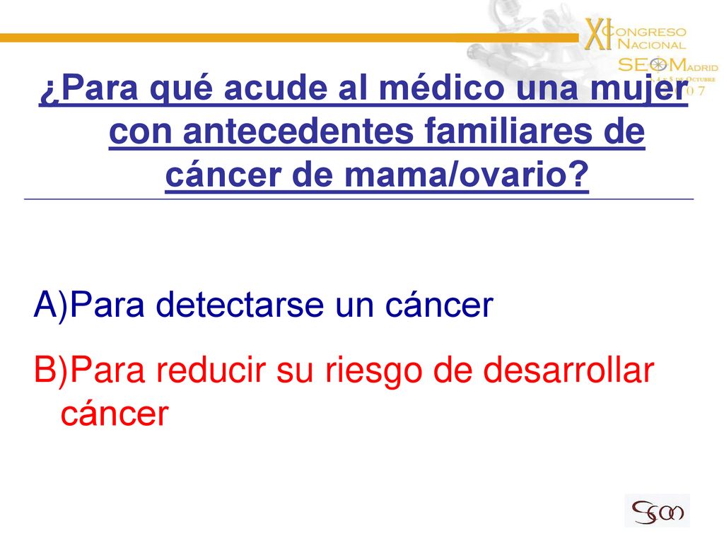 Para detectarse un cáncer Para reducir su riesgo de desarrollar cáncer