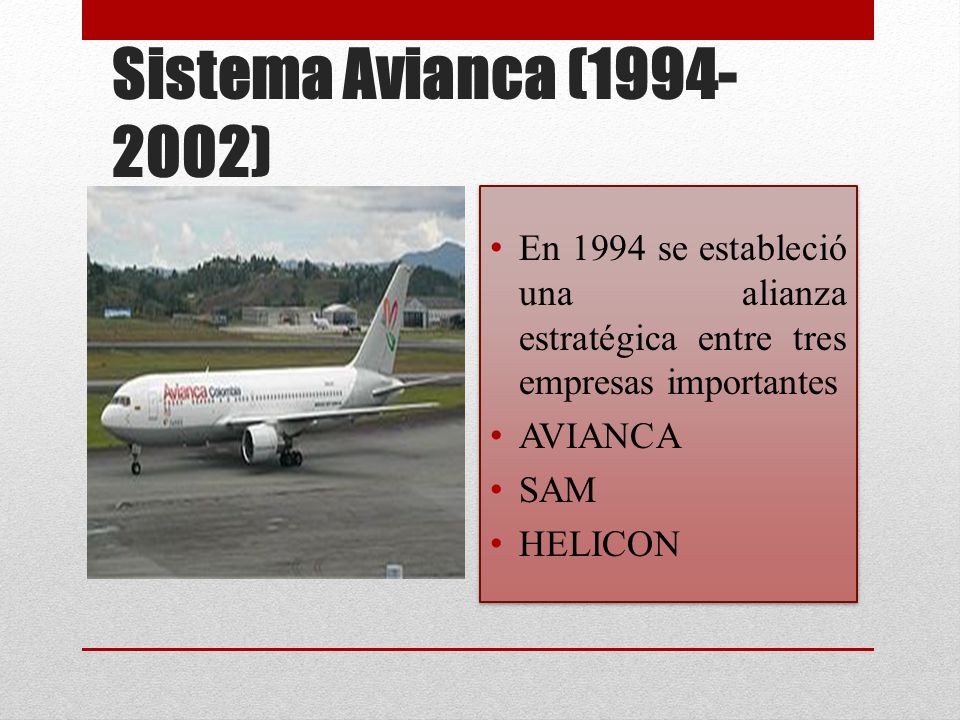 Sistema Avianca ( ) En 1994 se estableció una alianza estratégica entre tres empresas importantes.