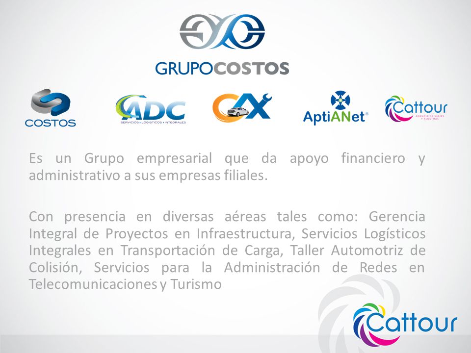 Es un Grupo empresarial que da apoyo financiero y administrativo a sus empresas filiales.