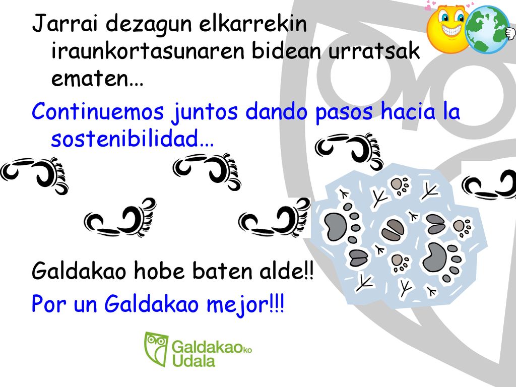 Jarrai dezagun elkarrekin iraunkortasunaren bidean urratsak ematen… Continuemos juntos dando pasos hacia la sostenibilidad… Galdakao hobe baten alde!.