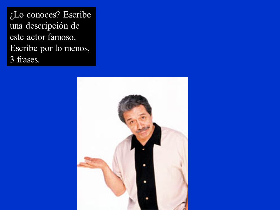¿Lo conoces. Escribe una descripción de este actor famoso