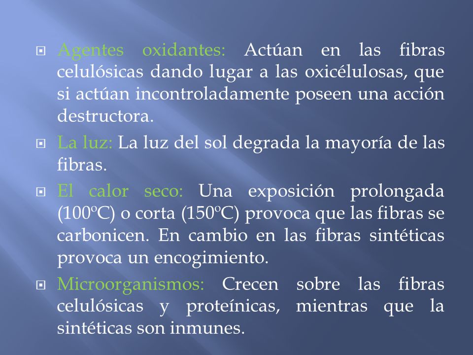 Agentes oxidantes: Actúan en las fibras celulósicas dando lugar a las oxicélulosas, que si actúan incontroladamente poseen una acción destructora.