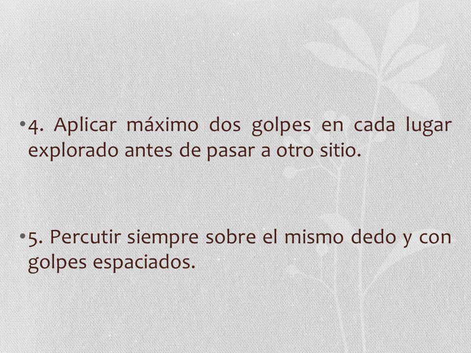 4. Aplicar máximo dos golpes en cada lugar explorado antes de pasar a otro sitio.