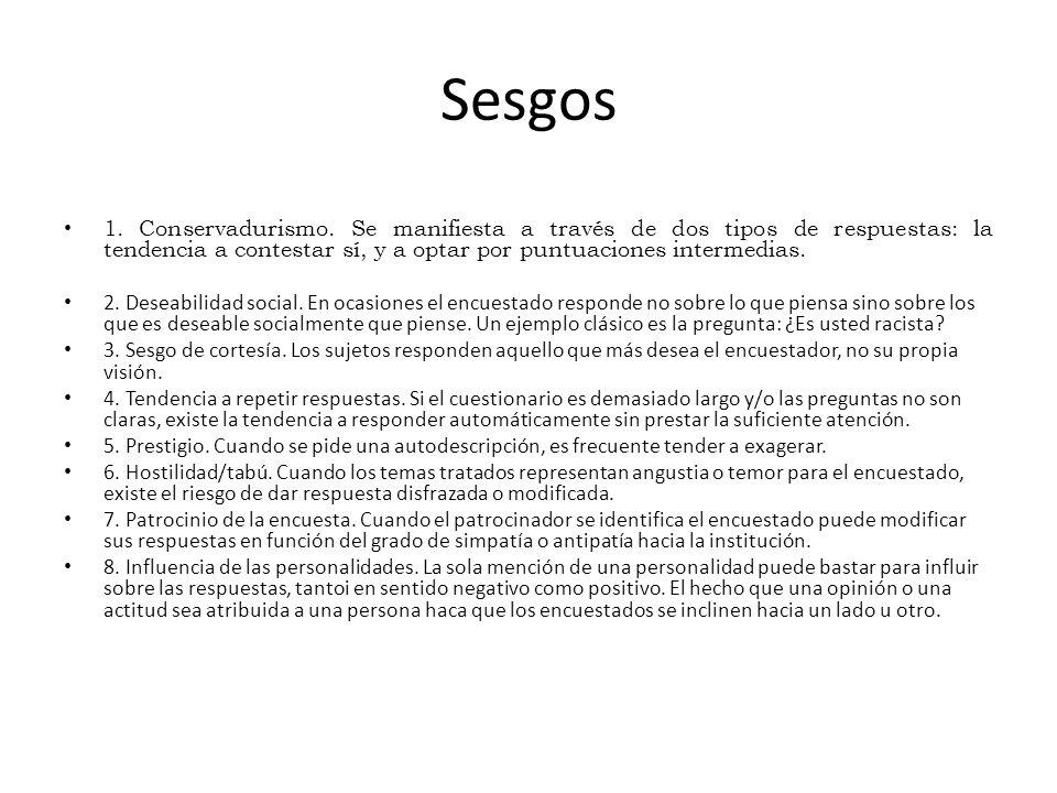 Sesgos 1. Conservadurismo. Se manifiesta a través de dos tipos de respuestas: la tendencia a contestar sí, y a optar por puntuaciones intermedias.