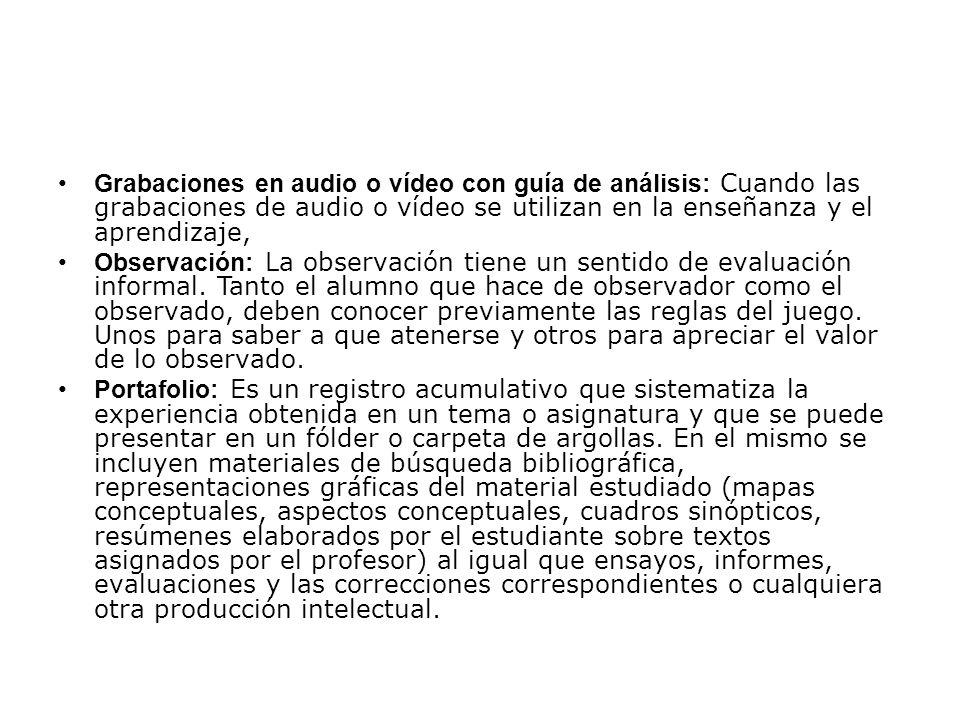Grabaciones en audio o vídeo con guía de análisis: Cuando las grabaciones de audio o vídeo se utilizan en la enseñanza y el aprendizaje,