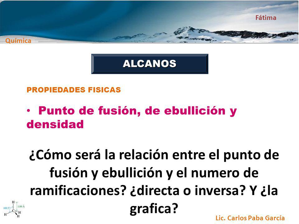 ALCANOS PROPIEDADES FISICAS. Punto de fusión, de ebullición y densidad.