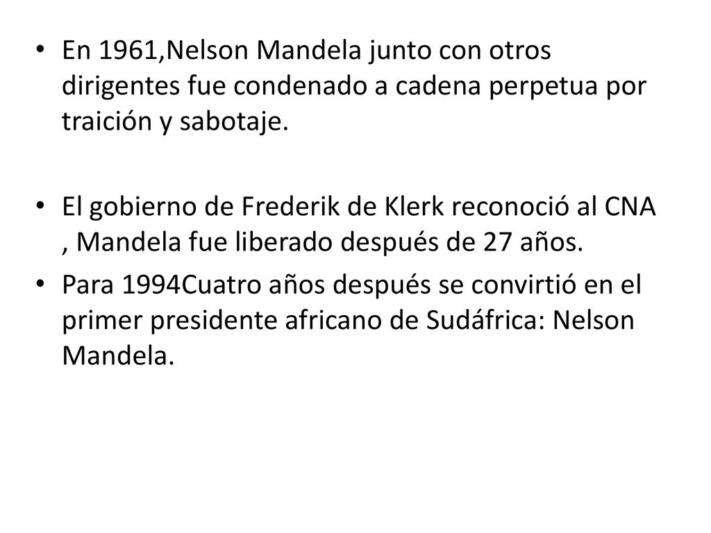 En 1961,Nelson Mandela junto con otros dirigentes fue condenado a cadena perpetua por traición y sabotaje.