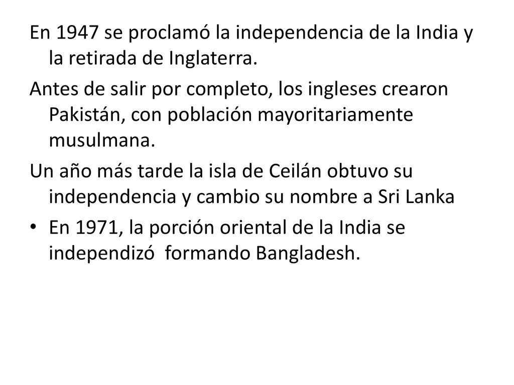 En 1947 se proclamó la independencia de la India y la retirada de Inglaterra.