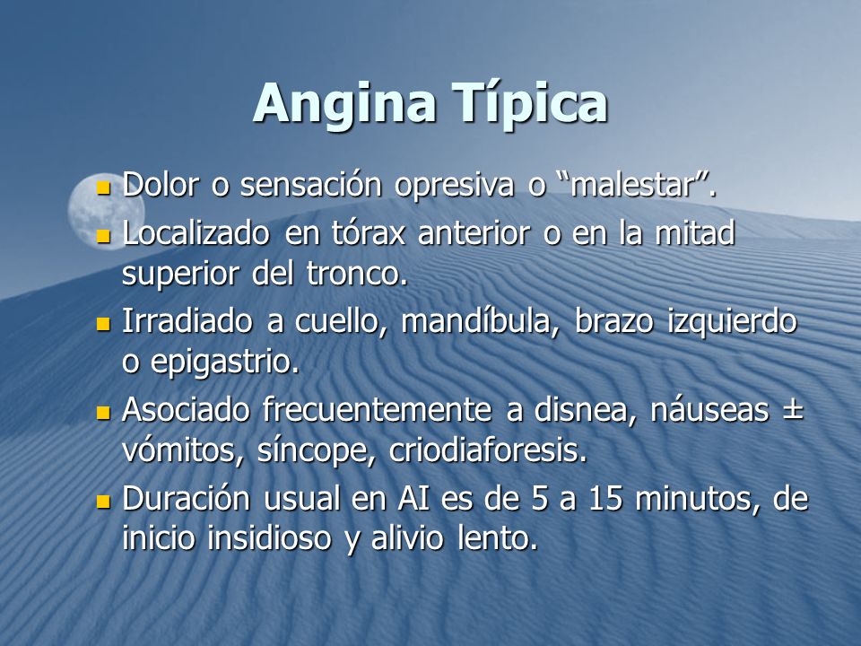 Angina Típica Dolor o sensación opresiva o malestar .