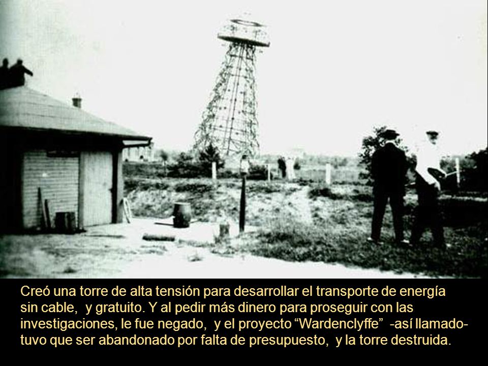 Creó una torre de alta tensión para desarrollar el transporte de energía sin cable, y gratuito.
