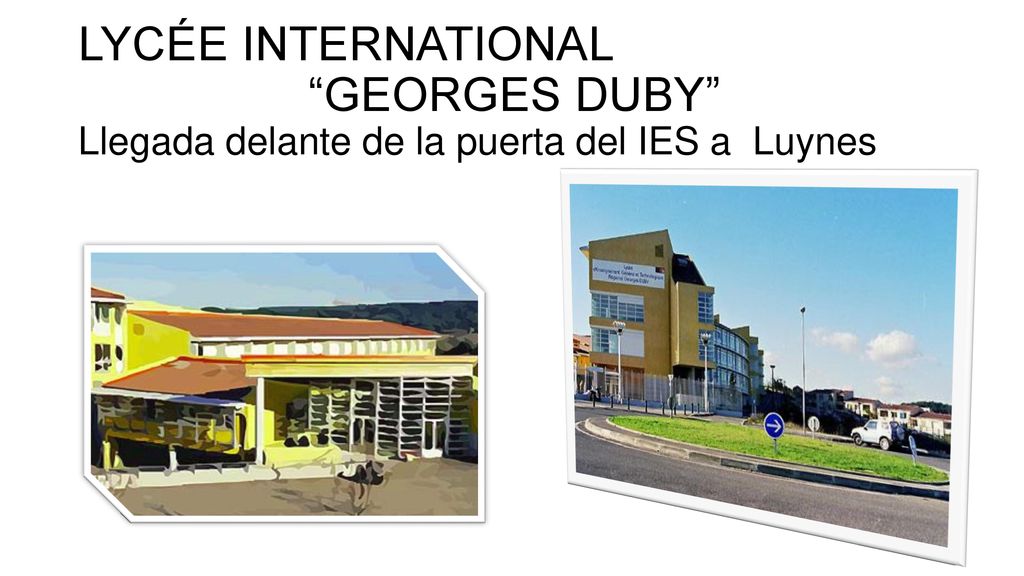 LYCÉE INTERNATIONAL GEORGES DUBY Llegada delante de la puerta del IES a Luynes