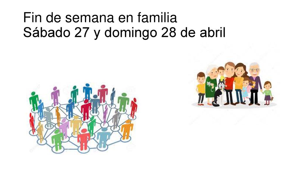Fin de semana en familia Sábado 27 y domingo 28 de abril