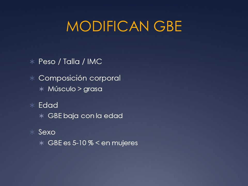 MODIFICAN GBE Peso / Talla / IMC Composición corporal Edad Sexo
