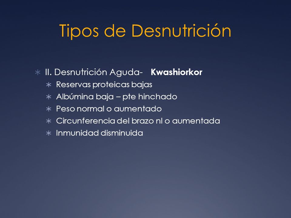 Tipos de Desnutrición II. Desnutrición Aguda- Kwashiorkor