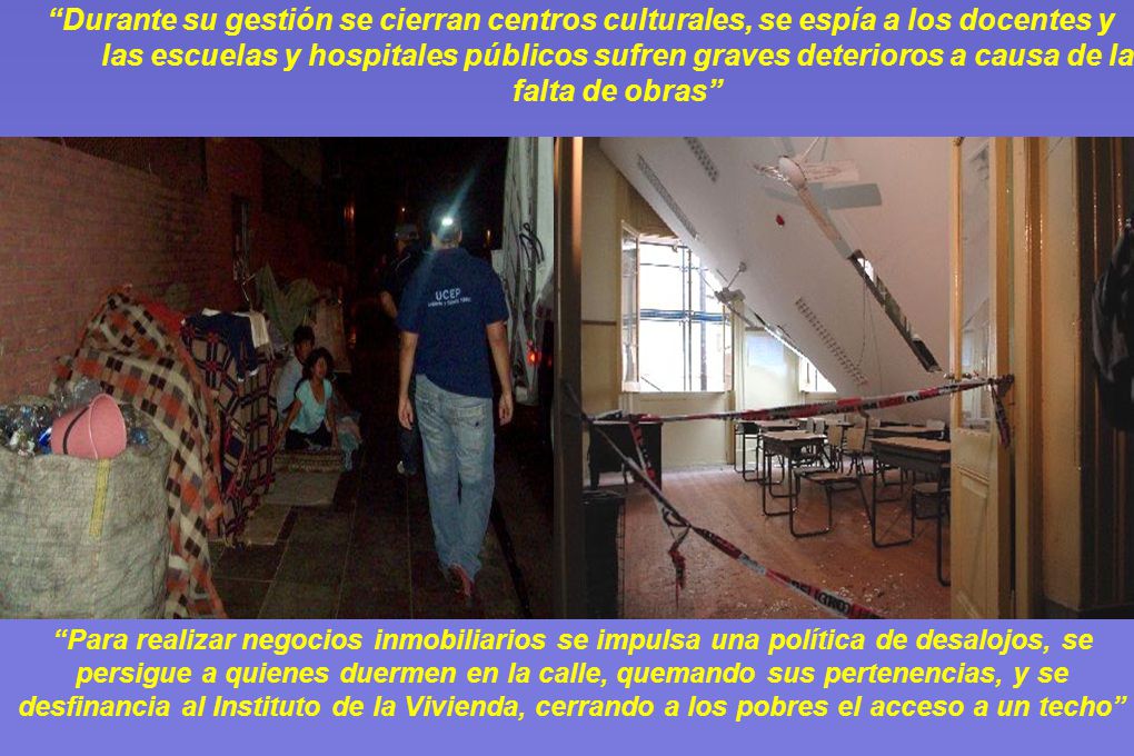 Durante su gestión se cierran centros culturales, se espía a los docentes y las escuelas y hospitales públicos sufren graves deterioros a causa de la falta de obras