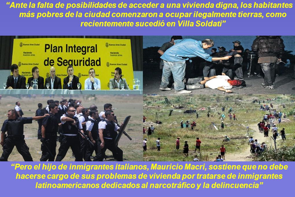 Ante la falta de posibilidades de acceder a una vivienda digna, los habitantes más pobres de la ciudad comenzaron a ocupar ilegalmente tierras, como recientemente sucedió en Villa Soldati