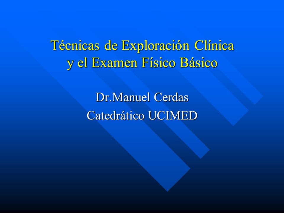 Técnicas de Exploración Clínica y el Examen Físico Básico