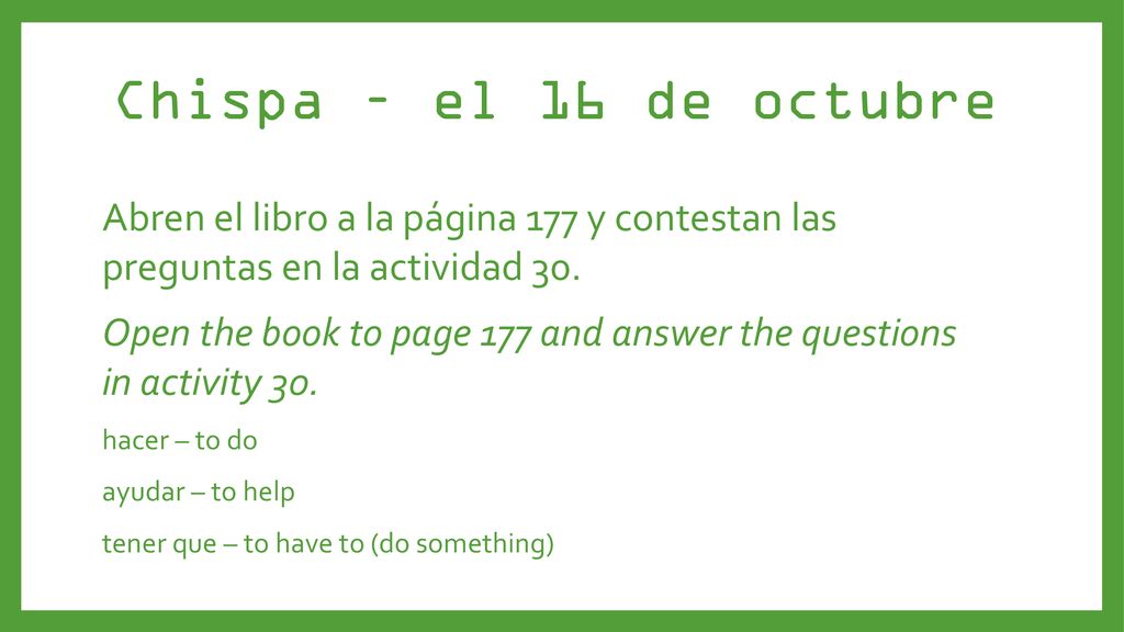 Chispa – el 16 de octubre Abren el libro a la página 177 y contestan las preguntas en la actividad 30.