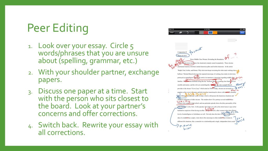 Peer Editing Look over your essay. Circle 5 words/phrases that you are unsure about (spelling, grammar, etc.)