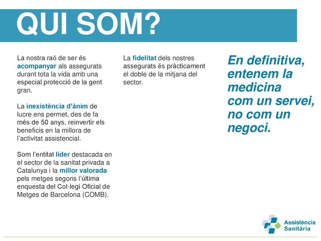 QUI SOM En definitiva, entenem la medicina com un servei,