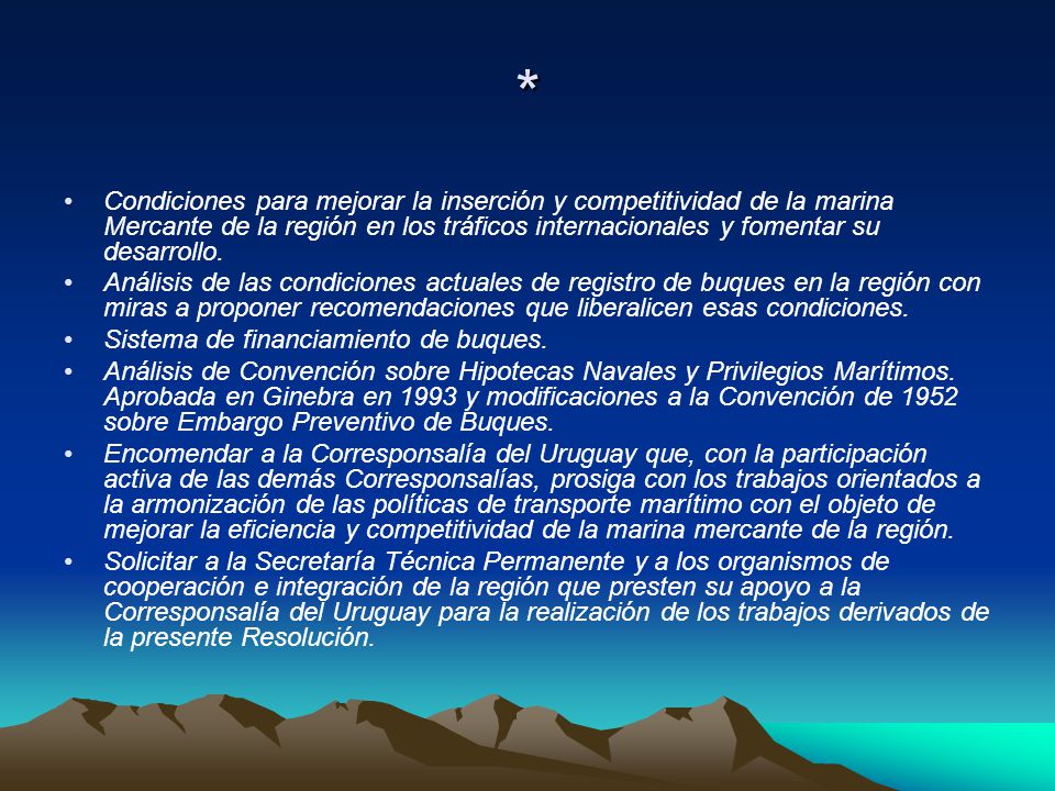 * Condiciones para mejorar la inserción y competitividad de la marina Mercante de la región en los tráficos internacionales y fomentar su desarrollo.