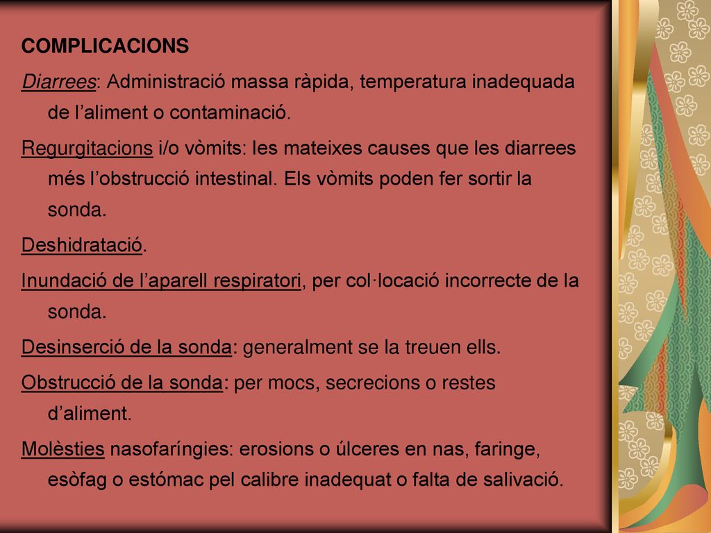 COMPLICACIONS Diarrees: Administració massa ràpida, temperatura inadequada de l’aliment o contaminació.