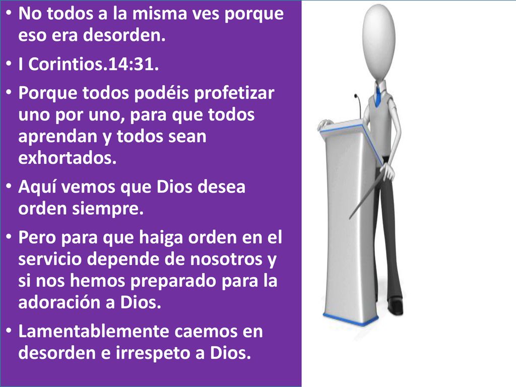 No todos a la misma ves porque eso era desorden.