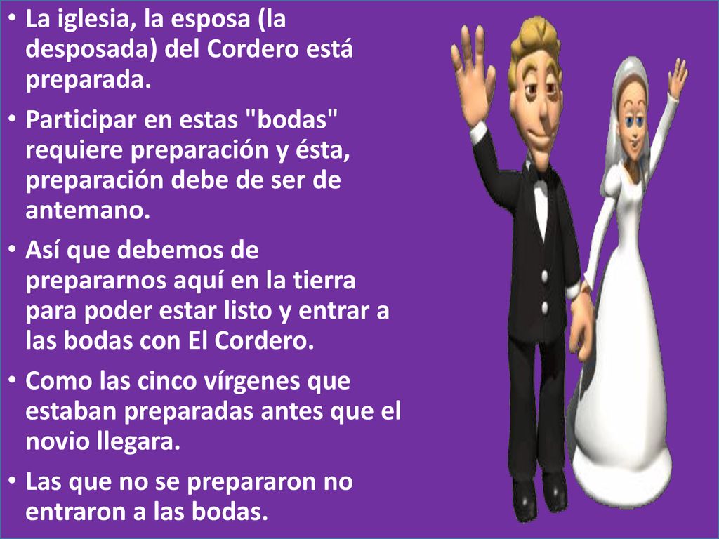 La iglesia, la esposa (la desposada) del Cordero está preparada.