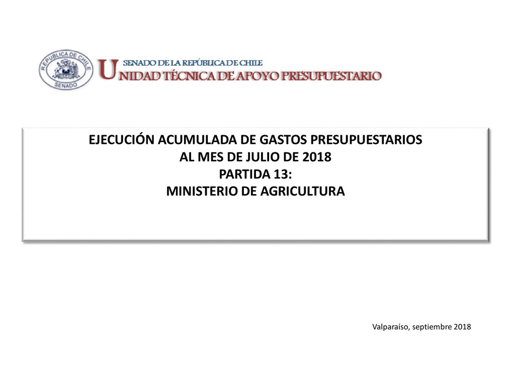 EJECUCIÓN ACUMULADA DE GASTOS PRESUPUESTARIOS AL MES DE JULIO DE 2018 PARTIDA 13: MINISTERIO DE AGRICULTURA