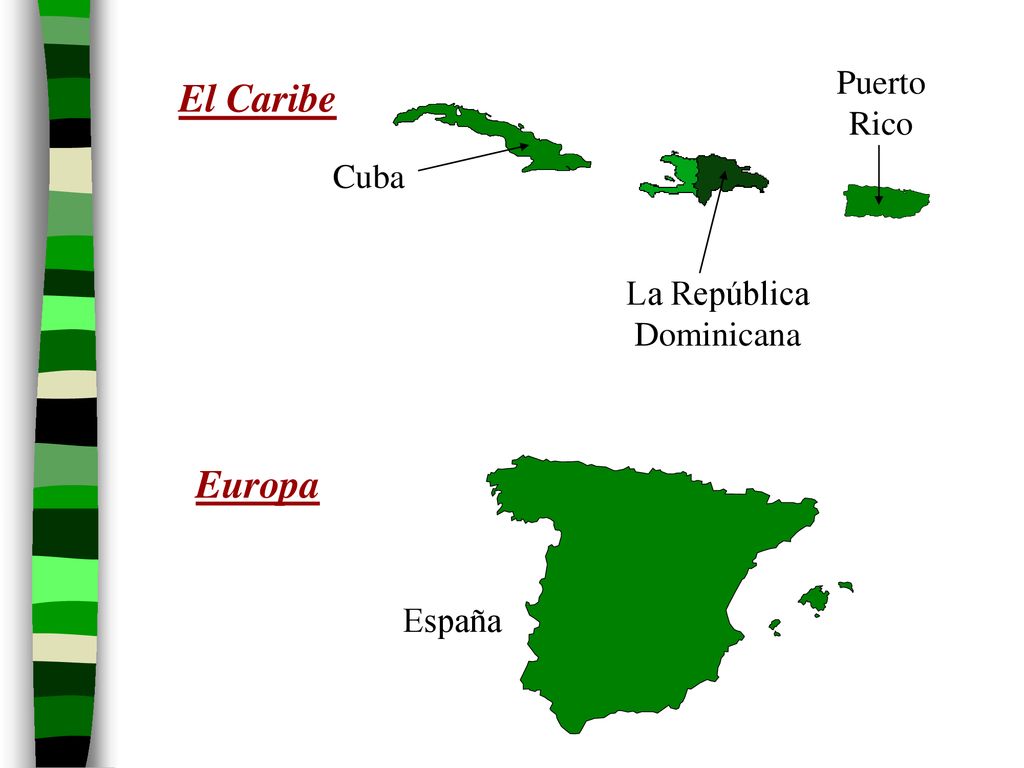 Puerto Rico El Caribe Cuba La República Dominicana Europa España