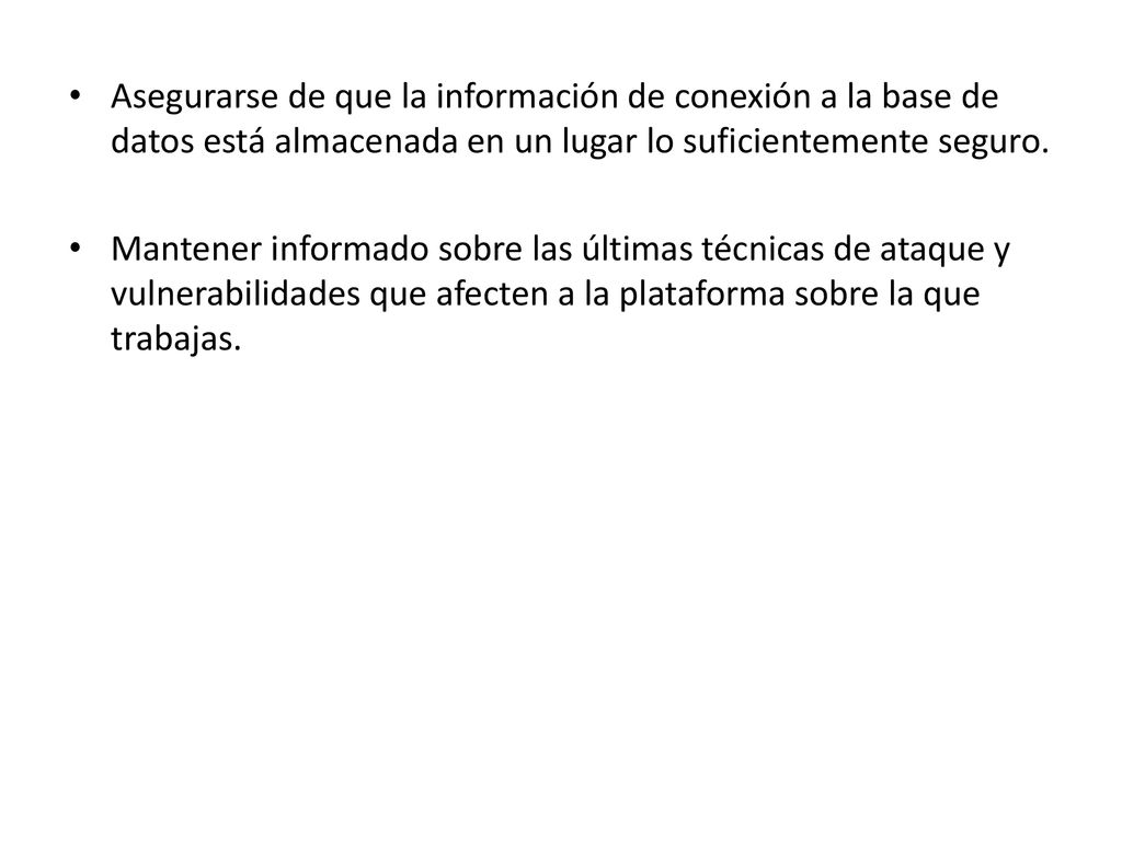 Asegurarse de que la información de conexión a la base de datos está almacenada en un lugar lo suficientemente seguro.