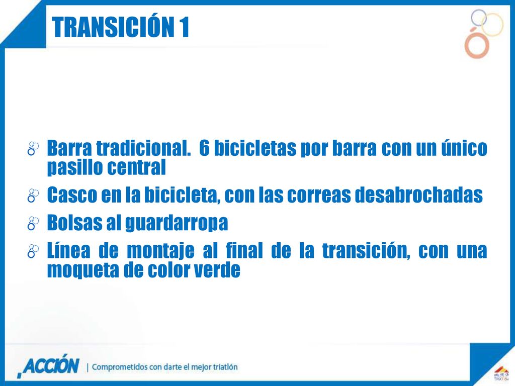 Transición 1 Barra tradicional. 6 bicicletas por barra con un único pasillo central. Casco en la bicicleta, con las correas desabrochadas.