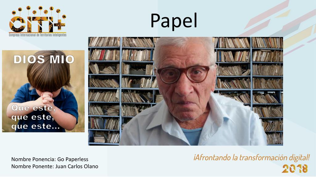 Papel Nombre Ponencia: Go Paperless Nombre Ponente: Juan Carlos Olano