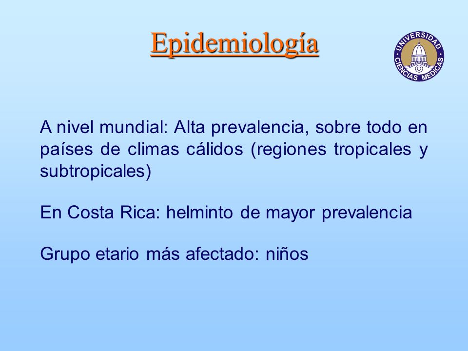 Epidemiología A nivel mundial: Alta prevalencia, sobre todo en países de climas cálidos (regiones tropicales y subtropicales)