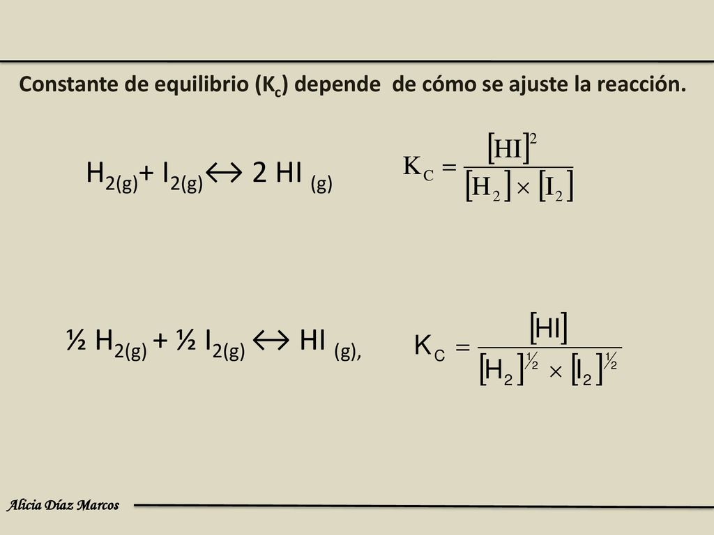 Constante de equilibrio (Kc) depende de cómo se ajuste la reacción.