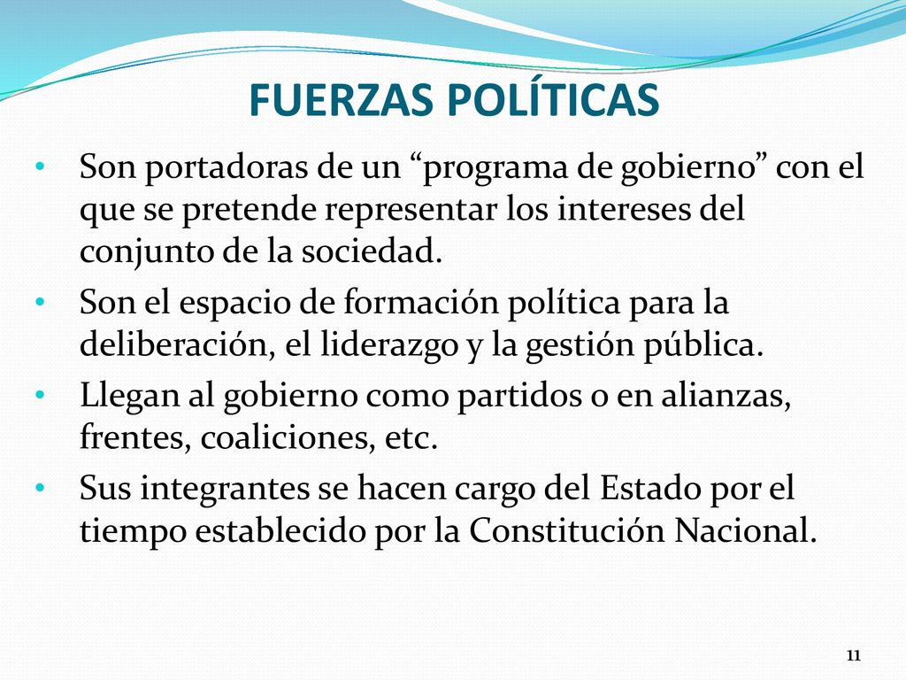 FUERZAS POLÍTICAS Son portadoras de un programa de gobierno con el que se pretende representar los intereses del conjunto de la sociedad.