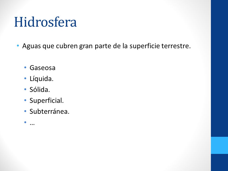 Hidrosfera Aguas que cubren gran parte de la superficie terrestre.