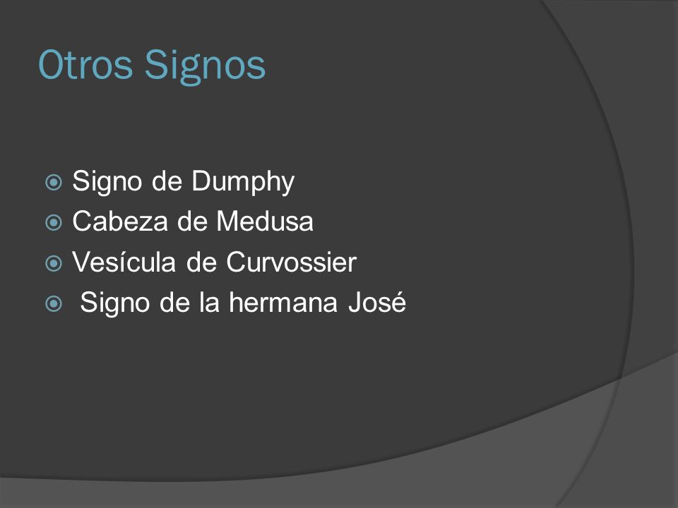 Otros Signos Signo de Dumphy Cabeza de Medusa Vesícula de Curvossier