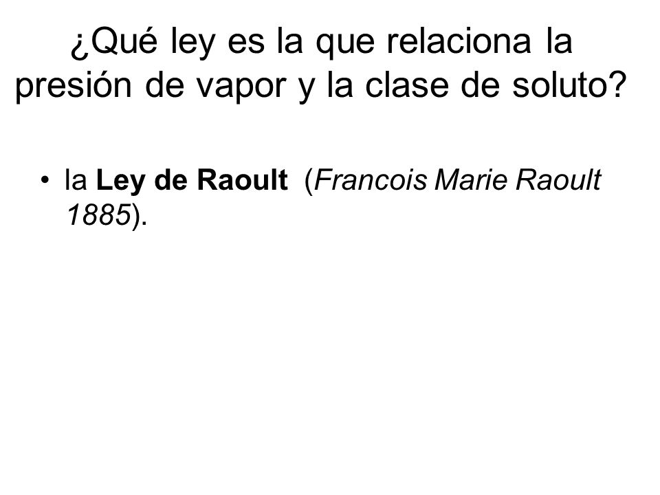 ¿Qué ley es la que relaciona la presión de vapor y la clase de soluto