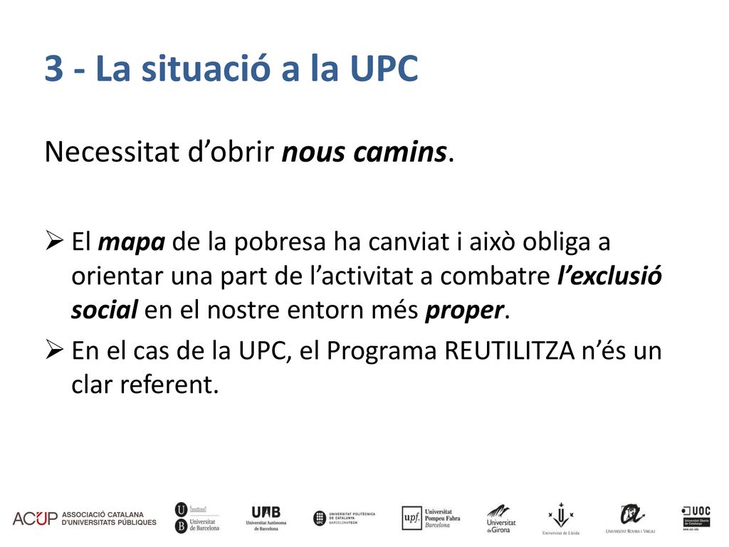 3 - La situació a la UPC Necessitat d’obrir nous camins.